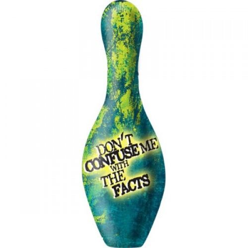 OnTheBall Don't Confuse Me With The Facts bowling pin