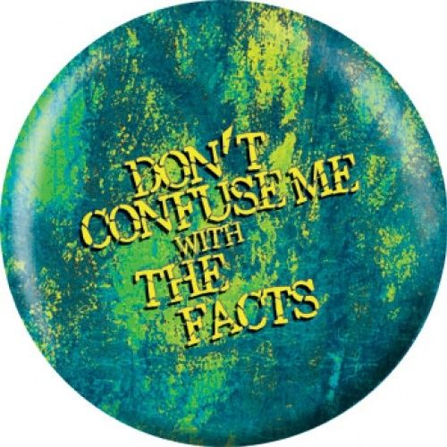 OnTheBall Don't Confuse Me With The Facts Bowling Ball