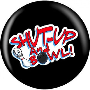 OnTheBall Shut Up And Bowl Bowling Ball