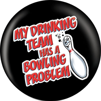 OnTheBall My Drinking Team Custom Bowling Ball