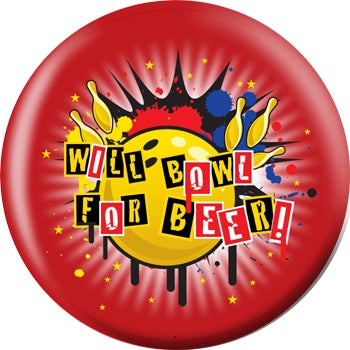 OnTheBall Will Bowl For Beer Custom Bowling Ball